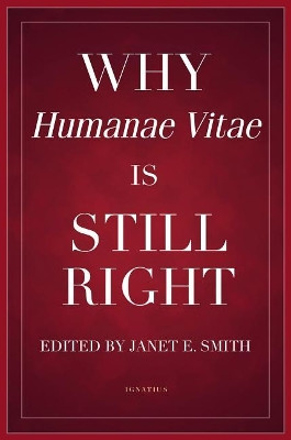 Why Humanae Vitae Is Still Right by Janet E Smith