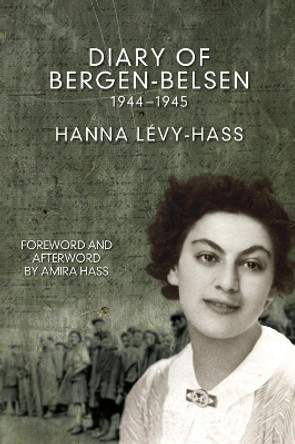 The Diary Of Bergen-belsen: 1944-1945 by Hanna Levy-Hass