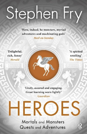 Heroes: The myths of the Ancient Greek heroes retold by Stephen Fry