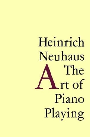 The Art of Piano Playing by Heinrich Neuhaus