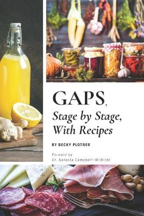 GAPS, Stage by Stage, With Recipes by Becky Plotner