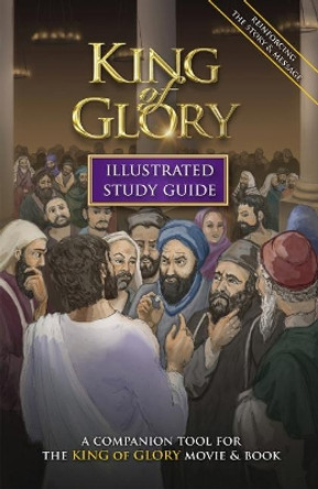 King of Glory Illustrated Study Guide: A Companion Tool for the King of Glory Movie & Book by Paul D. Bramsen