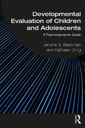 Developmental Evaluation of Children and Adolescents: A Psychodynamic Guide by Kathleen Dring