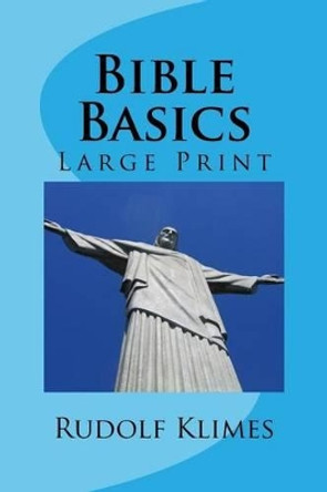 Bible Basics: Large Print Study Guide by Rudolf Klimes Phd