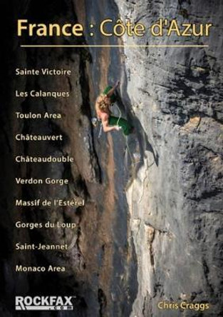 France: Cote d'Azur: Rockfax Rock Climbing Guide by Chris Craggs