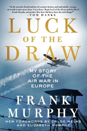 Luck of the Draw: My Story of the Air War in Europe by Frank Murphy