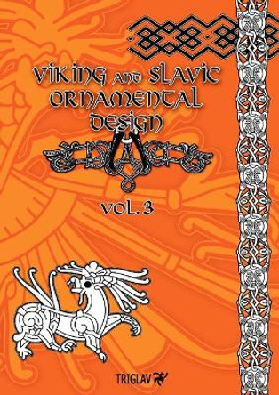 Viking and Slavic Ornamental Designs: Volume 3 by Igor Gorewicz