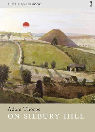 On Silbury Hill by Adam Thorpe