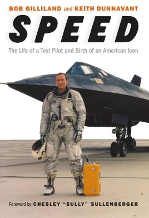 Speed: The Life of a Test Pilot and Birth of an American Icon by Bob Gilliland