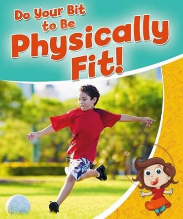 Do Your Bit to be Physically Fit by Rebecca Sjonger