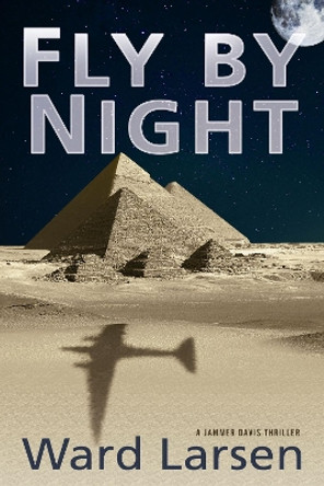 Fly by Night: A Jammer Davis Thriller by Ward Larsen