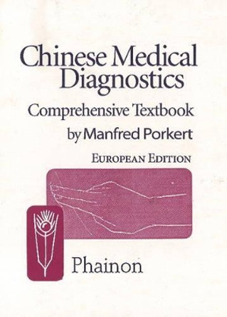 Chinese Medical Diagnostics: Comprehensive Textbook by Manfred Porkert