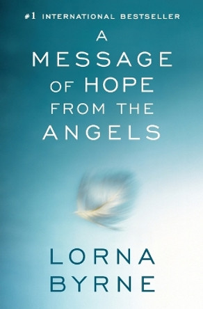 A Message of Hope from the Angels by Lorna Byrne