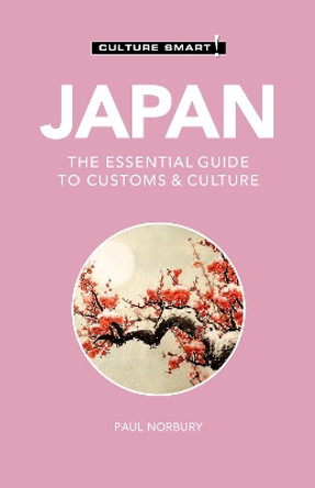 Japan - Culture Smart!: The Essential Guide to Customs & Culture by Paul Norbury