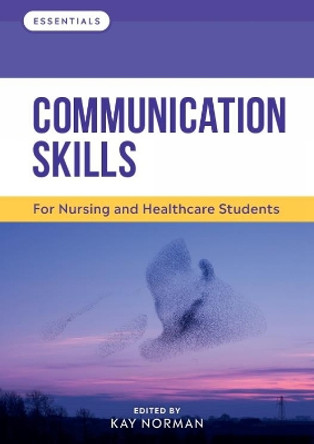 Communication Skills: For Nursing and Healthcare Students by Kay Norman