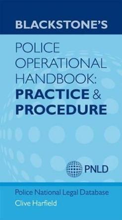 Blackstone's Police Operational Handbook: Practice and Procedure by Clive Harfield