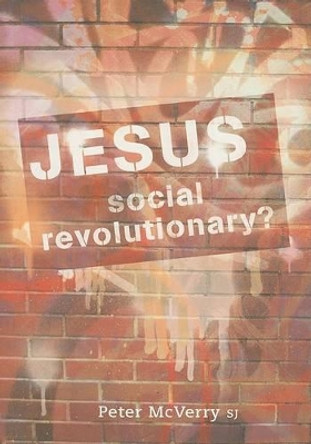 Jesus: Social Revolutionary? by Peter McVerry