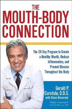 The Mouth-Body Connection: The 28-Day Program to Create a Healthy Mouth, Reduce Inflammation and Prevent Disease Throughout the Body by Gerald P. Curatola