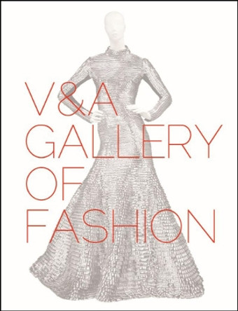 V&A Gallery of Fashion: Revised Edition by Claire Wilcox