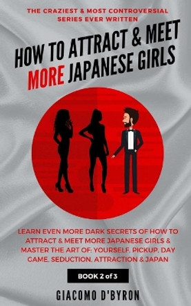 How to Attract and Meet More Japanese Girls by Giacomo D'Byron