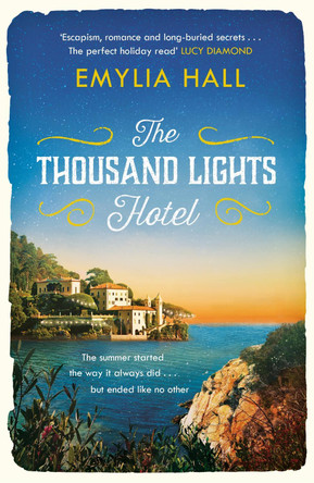 The Thousand Lights Hotel: Escape to Italy in this gorgeous read for summer 2023 Emylia Hall 9781472212023