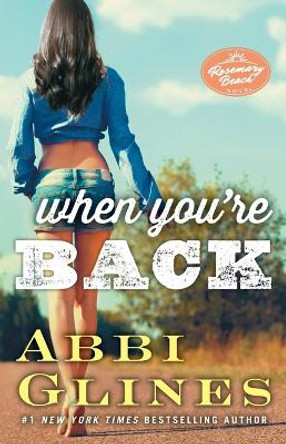 When You're Back: A Rosemary Beach Novel by Abbi Glines