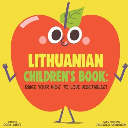 Lithuanian Children's Book: Raise Your Kids to Love Vegetables! by Roan White