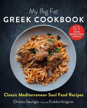 My Big Fat Greek Cookbook: Classic Mediterranean Soul Food Recipes by Christos Sourligas