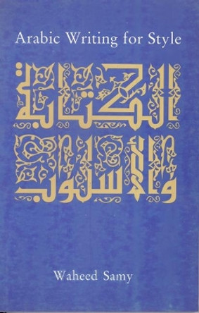 Arabic Writing for Style by Waheed Samy