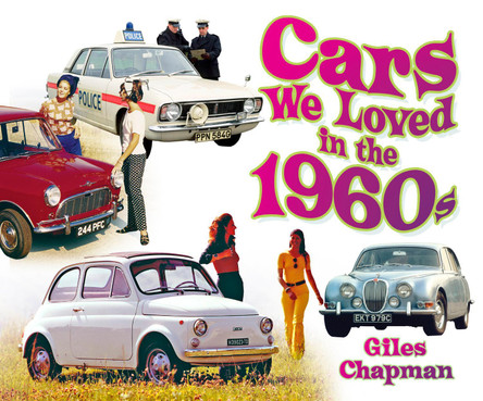 Cars We Loved in the 1960s by Giles Chapman