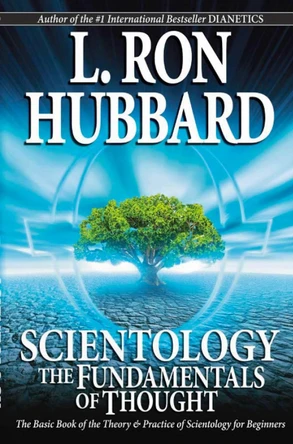 Scientology: The Fundamentals of Thought: The Basic Book of the Theory & Practice of Scientology for Beginners by L. Ron Hubbard
