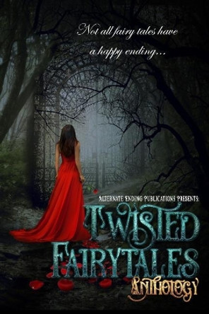 Twisted Fairy Tales Anthology by Alternate Ending Publications