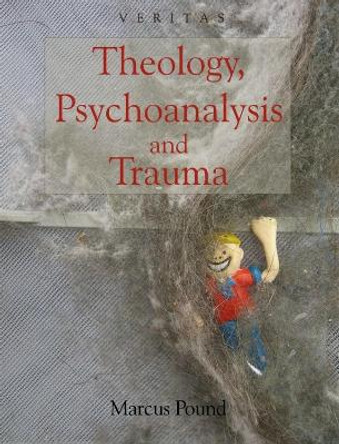 Theology, Psychoanalysis and Trauma (Veritas) by Marcus Pound