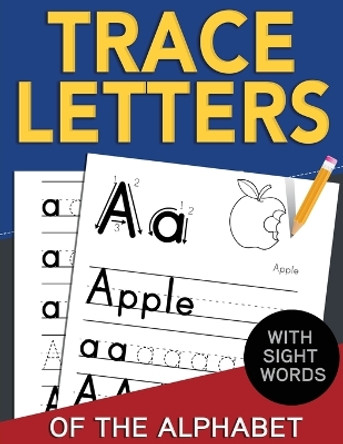 Trace Letters of The Alphabet with Sight Words: Reading and Writing Practice for Preschool, Pre K, and Kindergarten Kids Ages 3-5 by Activity Nest