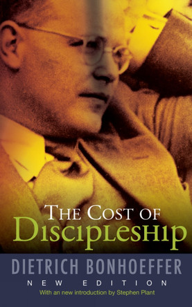 The Cost of Discipleship: New Edition by Dietrich Bonhoeffer