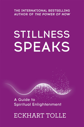 Stillness Speaks by Eckhart Tolle