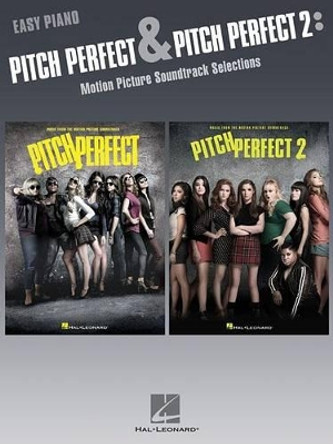 Pitch Perfect and Pitch Perfect 2: Motion Picture Soundtrack Selections: Easy Piano by Hal Leonard Publishing Corporation