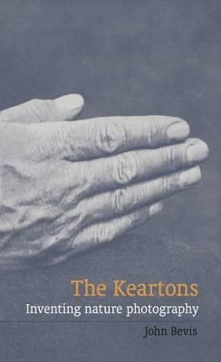 The Keartons: Inventing Nature Photography by John Bevis