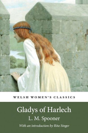 Gladys Of Harlech by L. M. Spooner