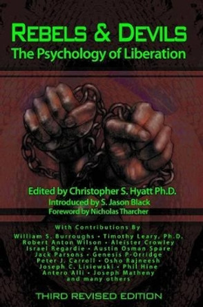 Rebels & Devils: The Psychology of Liberation: 2nd Revised Edition by Christopher S Hyatt