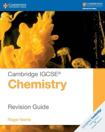 Cambridge IGCSE (R) Chemistry Revision Guide by Roger Norris