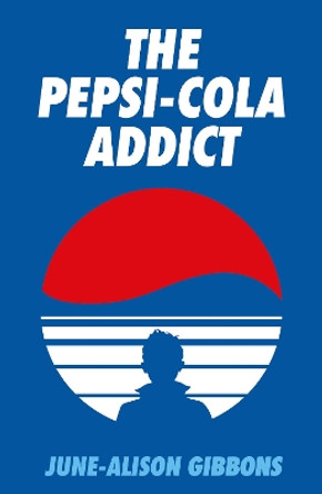 The Pepsi Cola Addict by June-Alison Gibbons