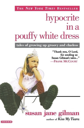 Hypocrite in a Pouffy White Dress by Susan Jane Gilman