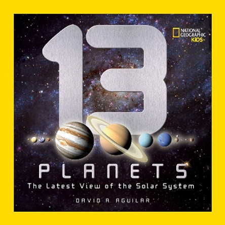 13 Planets: The Latest View of the Solar System (Science & Nature) by David A. Aguilar