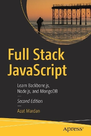 Full Stack JavaScript: Learn Backbone.js, Node.js, and MongoDB by Azat Mardan