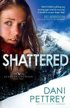 Shattered by Dani Pettrey