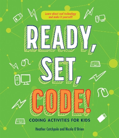 Ready, Set, Code!: Coding Activities for Kids by Nicola O'Brien