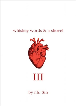 Whiskey Words & a Shovel III by R. H. Sin
