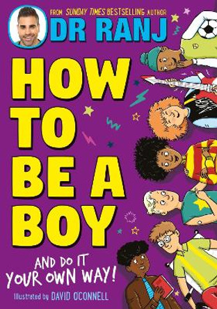 How to Be a Boy: and Do It Your Own Way by Dr. Ranj Singh
