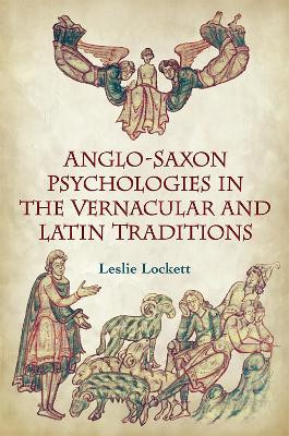 Anglo-Saxon Psychologies in the Vernacular and Latin Traditions by Leslie Lockett